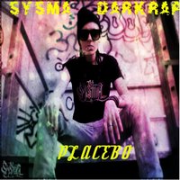 Placebo - Sysma Darkrap & The Grey