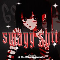 Swagg Shit - LIL_KILL68 s & accidentalius