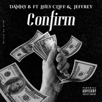Confirm - Danny B & Jhey Cliff & Jeffrey