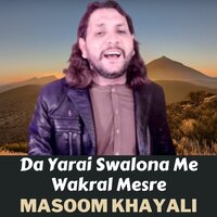 Da Yarai Swalona Me Wakral Mesre - Masoom Khayali