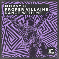 Dance With Me - Morsy & Proper Villains