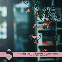 Don't You Cry - Seven24 & Soty & Maria Opale