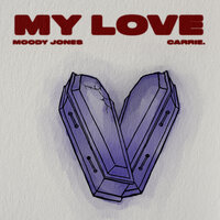 My Love - Moody Jones & Carrie.
