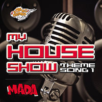 My House Show - M.A.D.A. (feat. Jason Culture Lipsey)