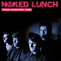 You Tie Me Down - Naked Lunch