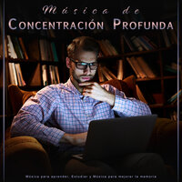 Música para el enfoque y la concentración - Música para leer - Música de concentración profunda & Musica para Concentrarse & Música para Leer