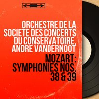 Symphony No. 38 in D Major, K. 504 "Prague": III. Finale. Presto - Orchestre De La Société Des Concerts Du Conservatoire & Вольфганг Амадей Моцарт