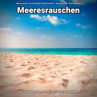 Meeresrauschen ohne Musik gegen Schlafstörungen - Meeresrauschen zum Einschlafen und Durchschlafen & Naturgeräusche & Meeresrauschen