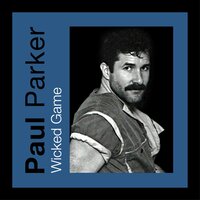 Wicked Game - Paul Parker