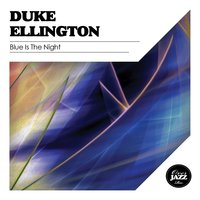 Blue Is the Night - Duke Ellington