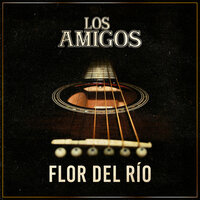 Flor Del Río - Los Amigos