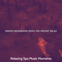 Grand Ambience for Spa Treatments - Relaxing Spa Music Moments
