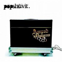 Dangerous - Pop Shuvit
