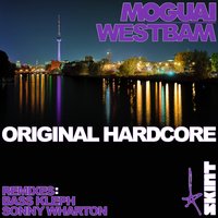 Original Hardcore - MOGUAI & WestBam