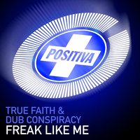 Freak Like Me - Dub Conspiracy & Tru Faith & Dome & Dome