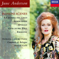 Rossini: La donna del lago / Act 2 - "Tanti affetti in tal momento" - June Anderson & Coro del Teatro Comunale di Bologna & Orchestra del Teatro Comunale di Bologna & Daniele Gatti & Джоаккино Россини