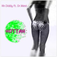 Hottah - Mr. Diddy & Dr. West