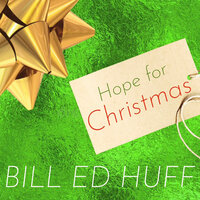 Hope Is - Bill Ed Huff