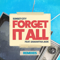 Forget It All - Sunset City & Samantha Jade & Jordan Magro