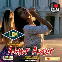 Amor Amor - LKM & Urban Latin DJ's & Salsa Urbana