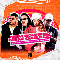 Nem Solteiro Nem Casado - th cdm & Mc Saci & MC MIKA & O Brutto