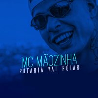 Putaria Vai Rolar - Mc Maozinha