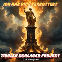 Ich hab dich vergöttert - T.S.P. (Tiroler Schlager Project) & Nico Amore & D.E.R.