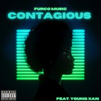Contagious - Furco & Young Xan