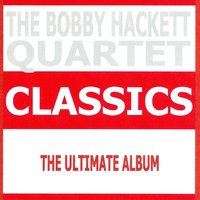 Stompin' At the Savoy - The Bobby Hackett Quartet