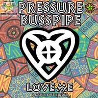 Love Me - Pressure Busspipe