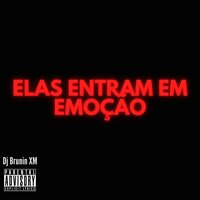 MTG Elas Entram em Emoção - DJ Brunin XM