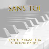 Sans toi - Mercuzio Pianist
