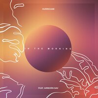 In The Morning - Hurricane & Airborn Gav