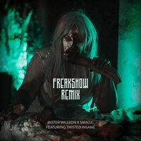 Freakshow - Smallc & Mister Willson & Twisted Insane