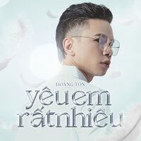 Yêu Em Rất Nhiều - Hoàng Tôn