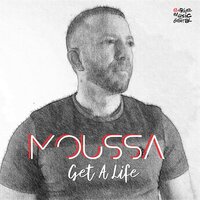 Get a Life - Moussa