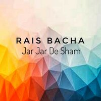 Jar Jar De Sham - Rais Bacha