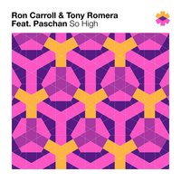 So High - Ron Carroll & Tony Romera & Paschan & Ron Carroll & Tony Romera feat. Paschan