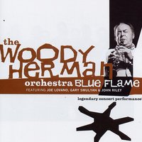 Blue Flame - Woody Herman and His Orchestra & Joe Lovano & Gary Smulyan & John Riley