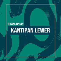 Kantipan Lewer - Ryan 4Play