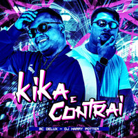 Kika e Contrai - DJ Harry Potter & MC Delux