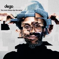 It Don't Get No Better - Dego