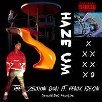 HaZe Um - The Zevron Don & fenix flexin