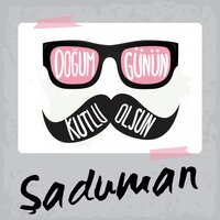 Doğum Günün Kutlu Olsun Şaduman - Sirel