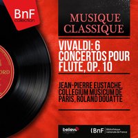 Flute Concerto in G Major, Op. 10, No. 4, RV 435: III. Allegro - Collegium Musicum de Paris & Roland Douatte & Anne-Marie Beckensteiner & Jean-Pierre Eustache & Jean-Pierre Eustache, Collegium musicum de Paris, Roland Douatte, Anne-Marie Beckensteiner & Антонио Вивальди