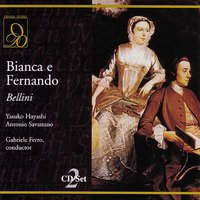 Bellini: Bianca e Fernando: Mira, o Bianca: per tua gloria - Yasuko Hayashi, Antonio Savastano, & RAI Orchestra & Chorus & Enrico Fissore & Gabriele Ferro & Antonio Savastano & Yasuko Hayashi & Винченцо Беллини