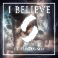 I Believe - Phantom Sage & Halvorsen