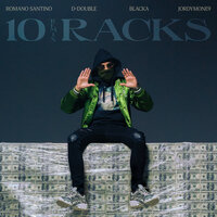 10 Racks - Romano Santino & D-Double & Jordymone9 & Blacka