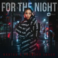 For The Night - Nkatha & Phemelo Saxer
