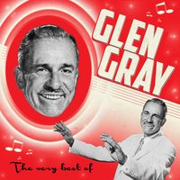 Chinatown, My Chinatown - Glen Gray